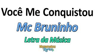 Mc Bruninho  Você Me Conquistou  Letra  Lyrics [upl. by Eittah588]