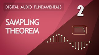 2 Sampling Theorem  Digital Audio Fundamentals [upl. by Reitrac430]