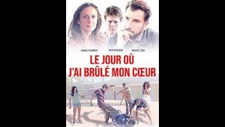 Le jour où jai brûlé mon coeur en entier VF [upl. by Russell]