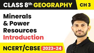 Minerals And Power Resources  Introduction  Class 8 Geography [upl. by Waldack]